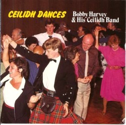 Bobby Harvey - Ceilidh Dances