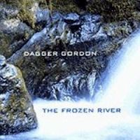 Dagger Gordon-"The Frozen River"