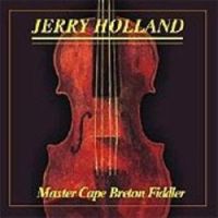 Jerry Holland-"Master Cape Breton Fiddler"