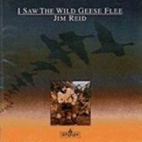 Jim Reid - I Saw the Wild Geese Flee